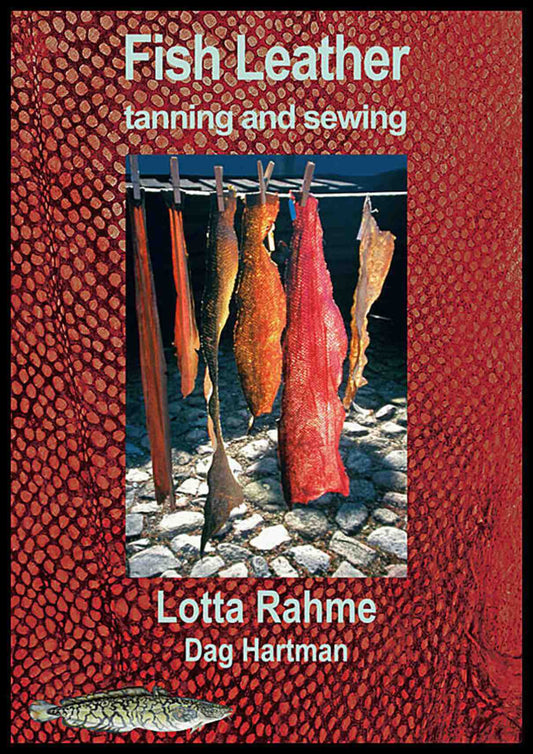 Rahme, Lotta| Hartman, Dag | Fish Leather tanning and sewing with traditional methods