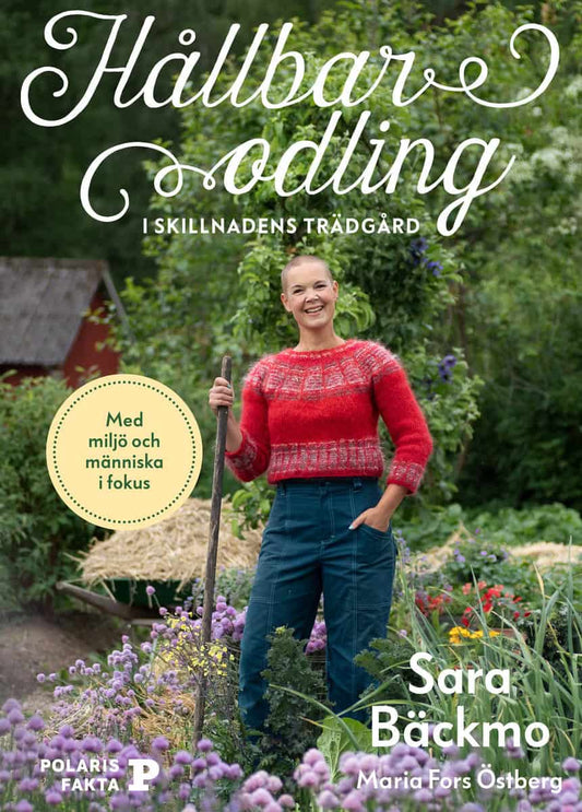 Bäckmo, Sara | Hållbar odling i skillnadens trädgård