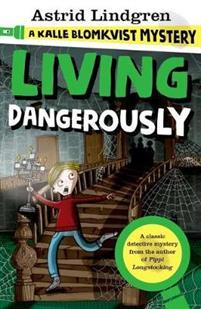 Lindgren, Astrid | Living Dangerously : A Kalle Blomkvist Mystery