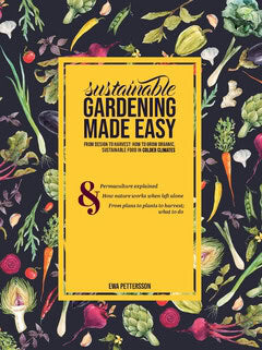 Pettersson, Eva | Sustainable gardening made easy : From design to harvest: How to grow organic,  sustainable food in co...