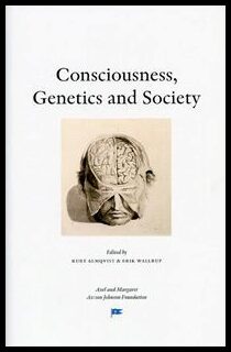 Almqvist, Kurt| Wallrup, Erik [red.] | Conciousness, Genetics and Society