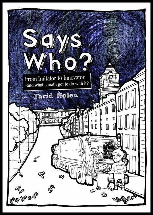 Nolen, Farid | Says Who? : From imitator to innovator - and what's math got to do with it?