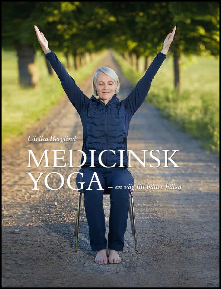 Berglind, Ulrika | Medicinsk yoga : En väg till bättre hälsa