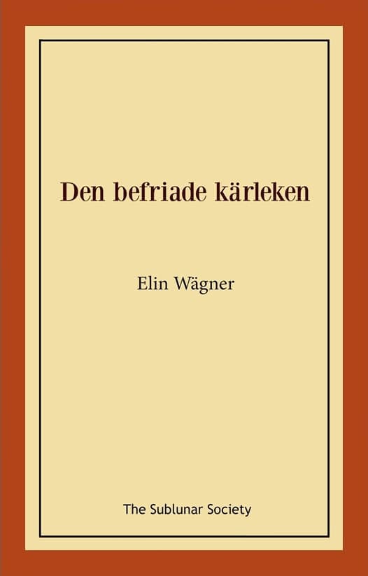 Wägner, Elin | Den befriade kärleken