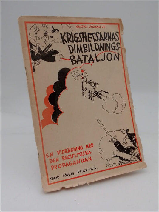 Johansson, Gustav | Krigshetsarnas dimbildnings bataljon : En vidräkning med den pacifistiska propagandan