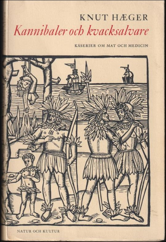 Hæger, Knut | Kannibaler och kvacksalvare : Kåserier om mat och medicin