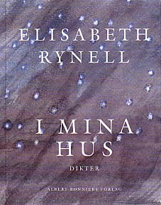 Rynell, Elisabeth | I mina hus : Dikter