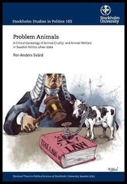 Svärd, Per-Anders | Problem animals : A critical genealogy of animal cruelty  and animal welfare in Swedish politics 184...