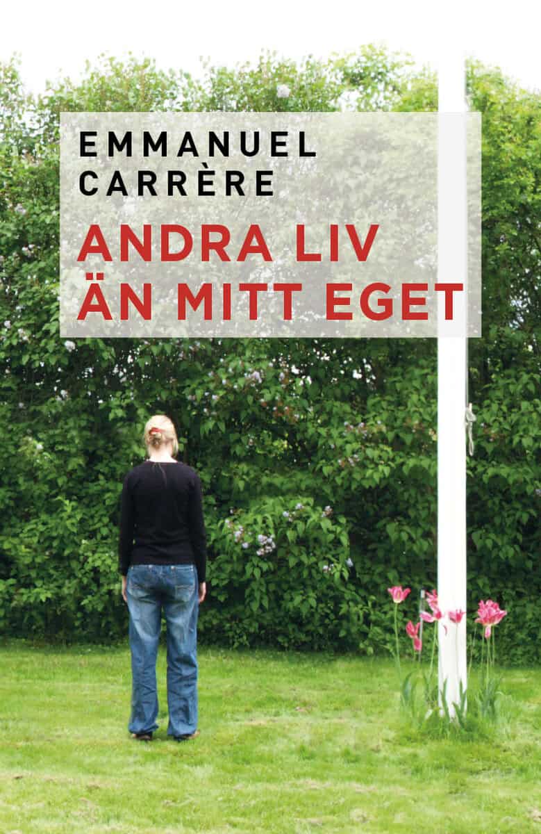 Carrère, Emmanuel | Andra liv än mitt eget