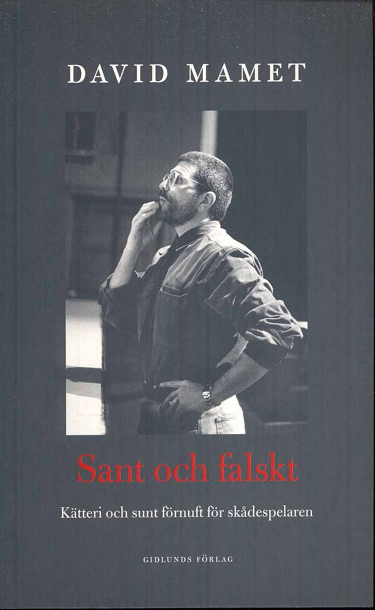 Mamet, David | Sant och falskt : Irrlära och sunt förnuft för skådespelaren