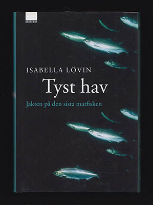 Lövin, Isabella | Tyst hav : Jakten på den sista matfisken