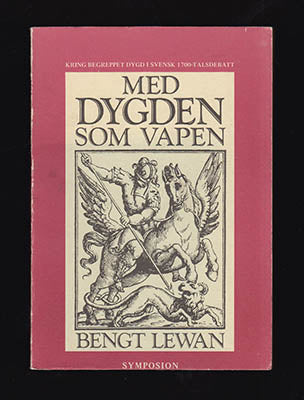 Lewan, Bengt | Med dygden som vapen : Kring begreppet dygd i svensk 1700-talsdebatt