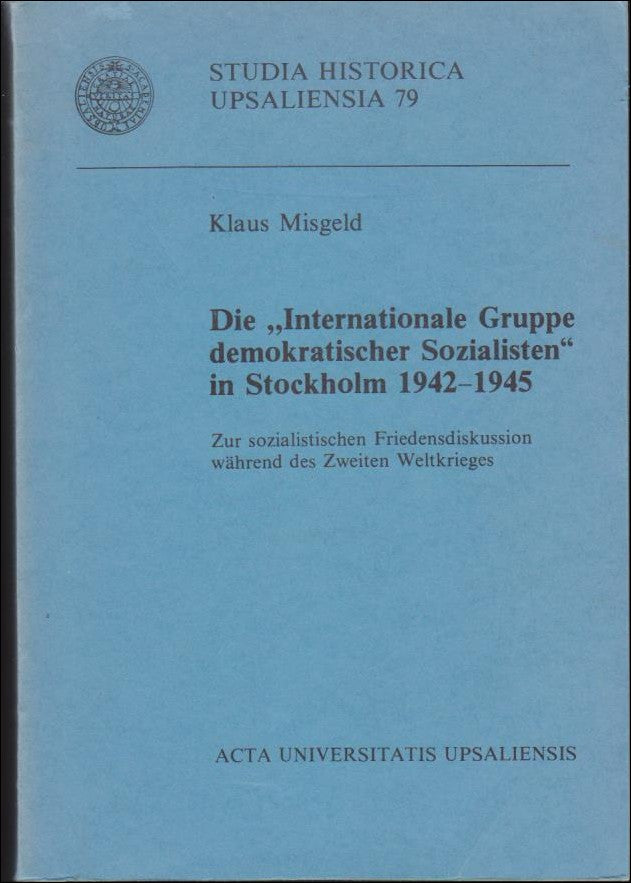 Misgeld, Klaus | Die Internationale Gruppe demokratischer Sozialisten in Stockholm 1942-1945