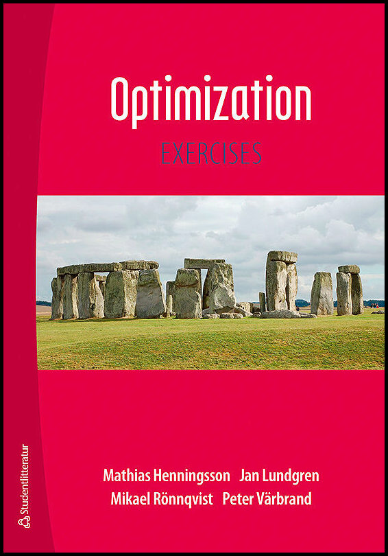 Lundgren, Jan | Värbrand, Peter | Rönnqvist, Mikael | Henningsson, Mathias | Optimization : Exercises