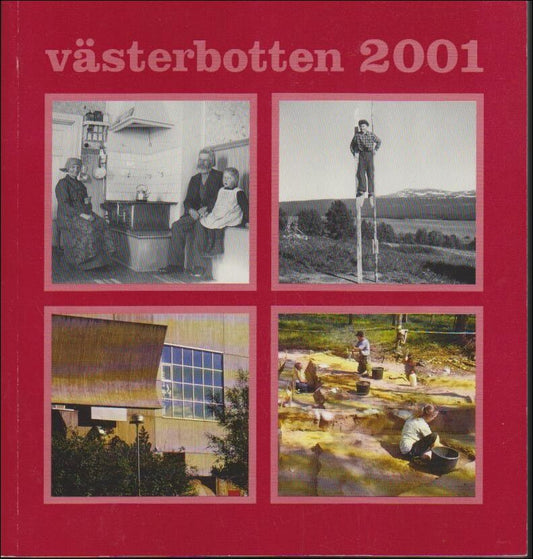 Västerbotten | 2001 / 1-4 : Spisar, kaminer och kakelugnar, Nils Eriksson, nybyggarpojken som blev hedersdoktor - På tal...