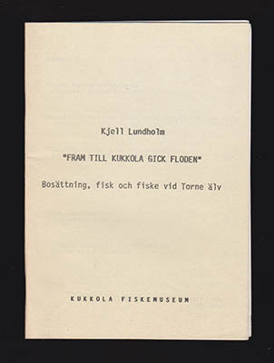 Lundholm, Kjell | 'Fram till Kukkola gick floden' : Bosättning, fisk och fiske vid Torne älv
