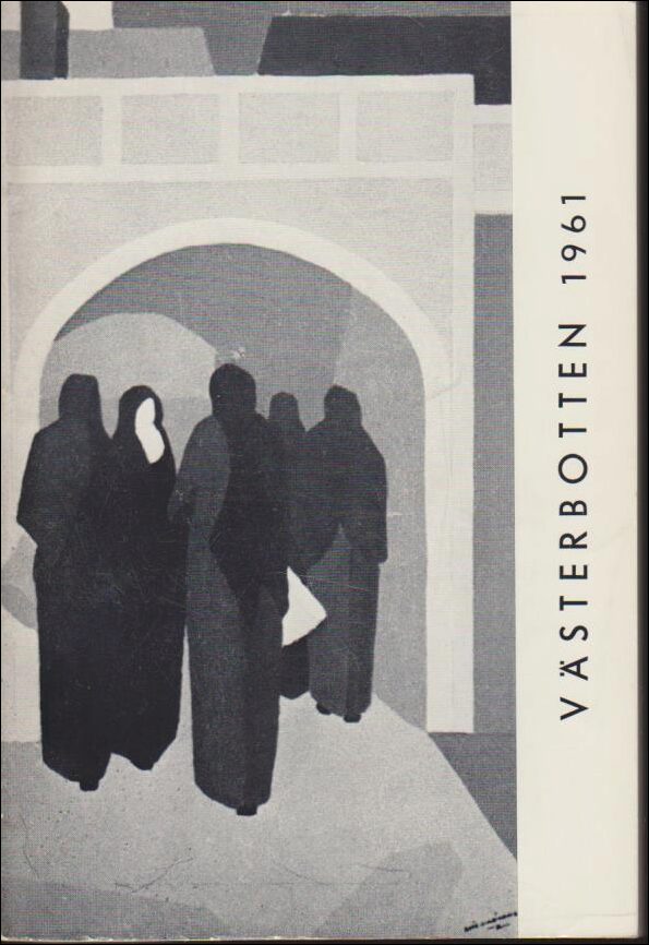 Västerbotten | 1961 / Årskrift : Gerhard Gerhardsson, en väserbottnisk läsarhövdning och schartauan| Alex Lindström, Frå...