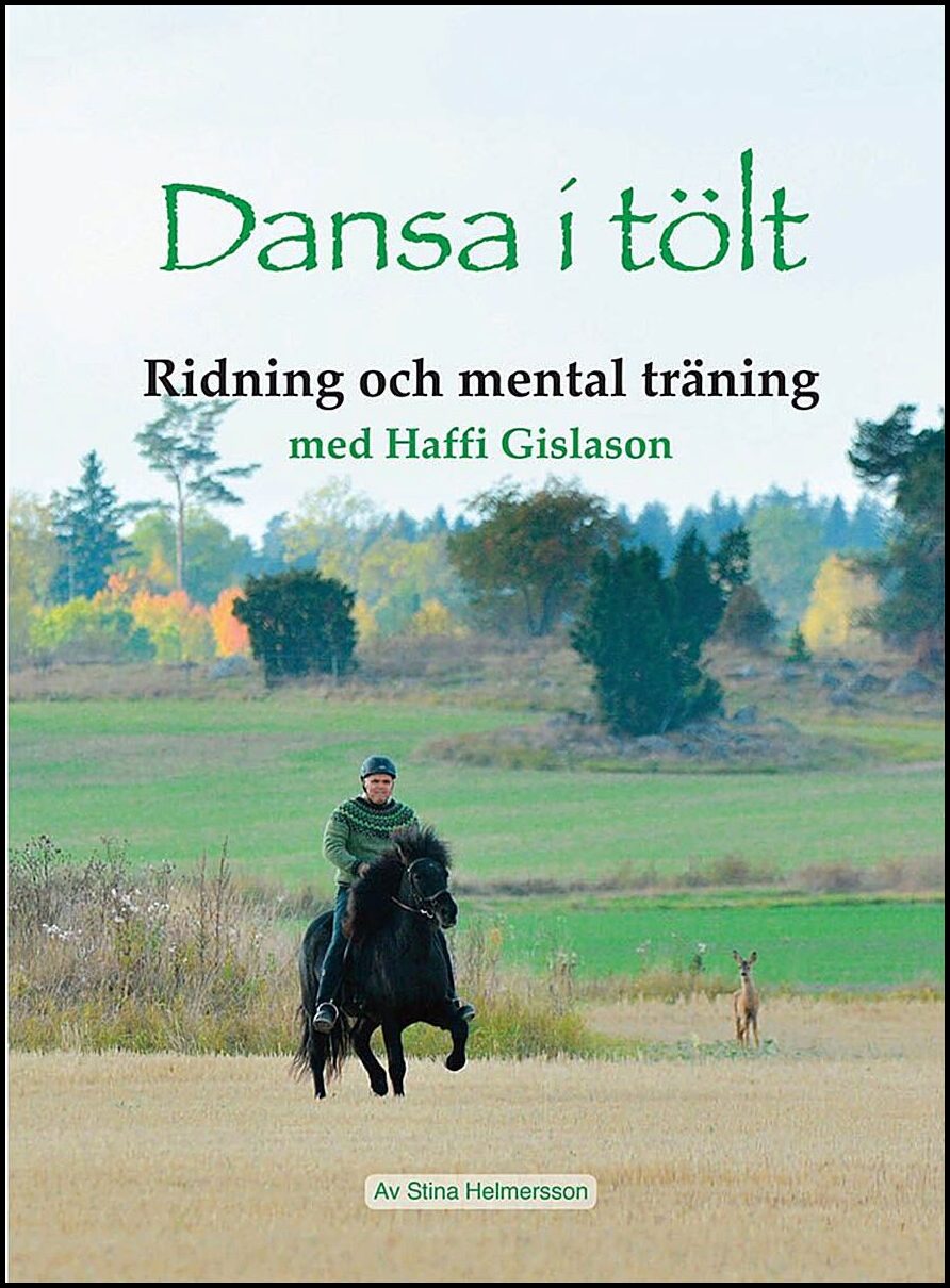 Helmersson, Stina | Dansa i tölt : Ridning och mental träning med Haffi Gislason