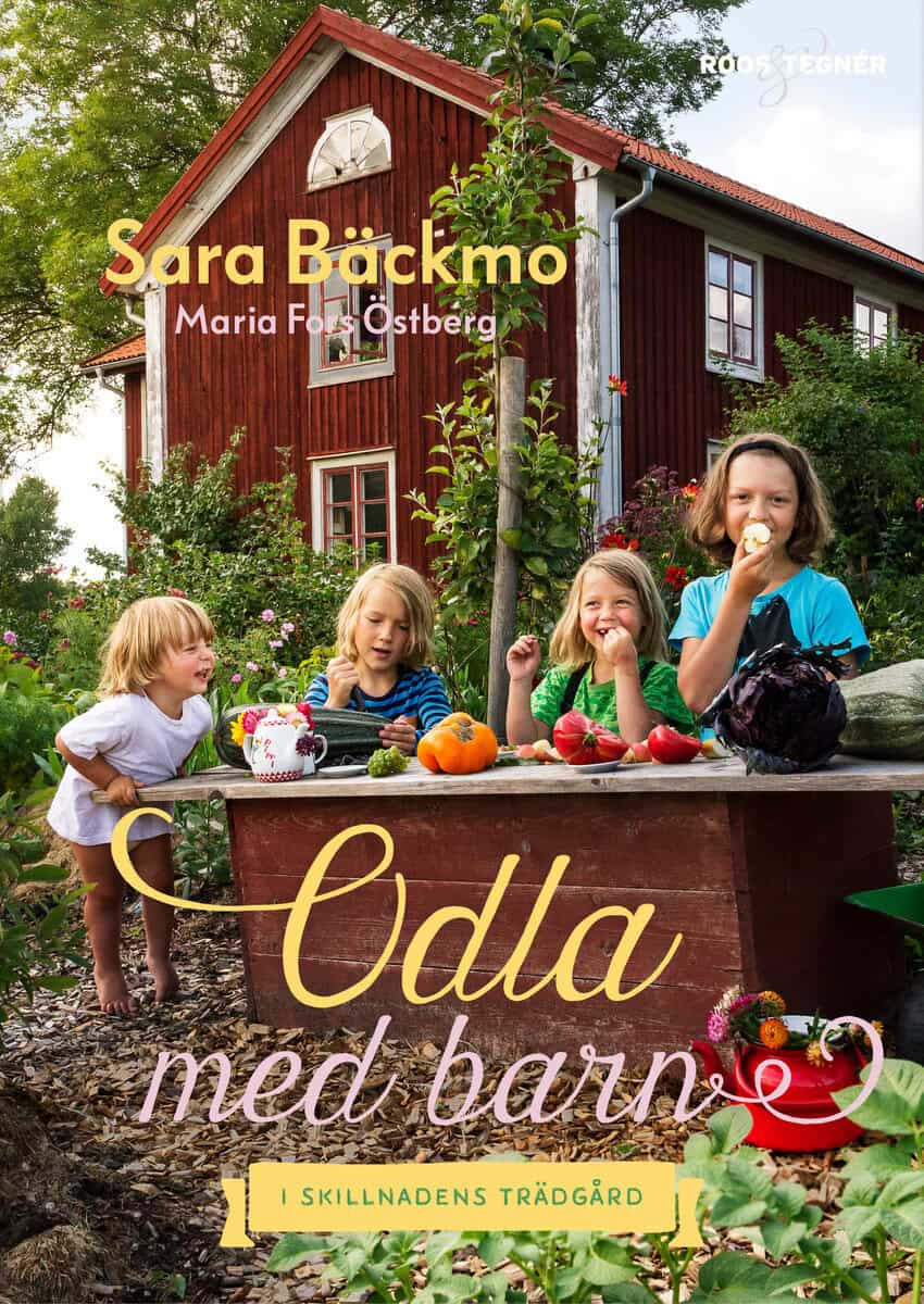 Bäckmo, Sara | Odla med barn : I Skillnadens Trädgård