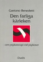 Benedetti, Gaetano | Farliga Kärleken : Om Psykoterapi Vid Psykoser