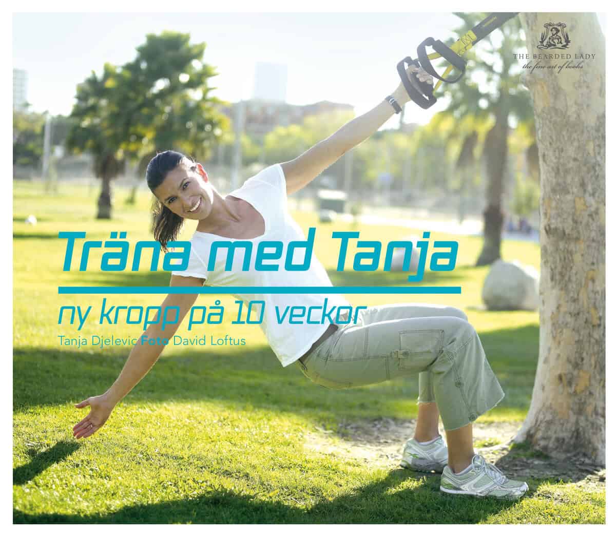 Djelevic, Tanja | Träna med Tanja : Ny kropp på 10 veckor