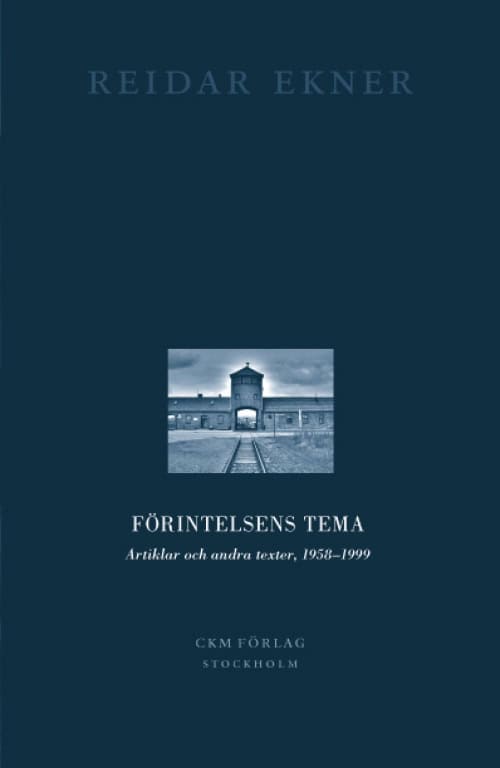 Ekner, Reidar | Förintelsens tema : artiklar och andra texter, 1958-1999 : Artiklar och andra texter, 1958-1999