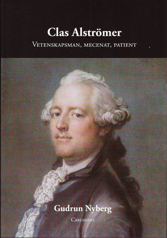 Nyberg, Gudrun | Clas Alströmer : Vetenskapsman, mecenat, patient