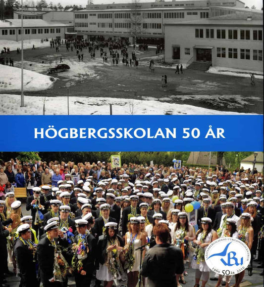 Danielsson, Bertil| Wikström, Eva | Högbergsskolan 50 år Ludvika