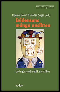 Bohlin, Ingemar | Sager, Morten [red.] | Evidensens många ansikten : Evidensbaserad praktik i praktiken