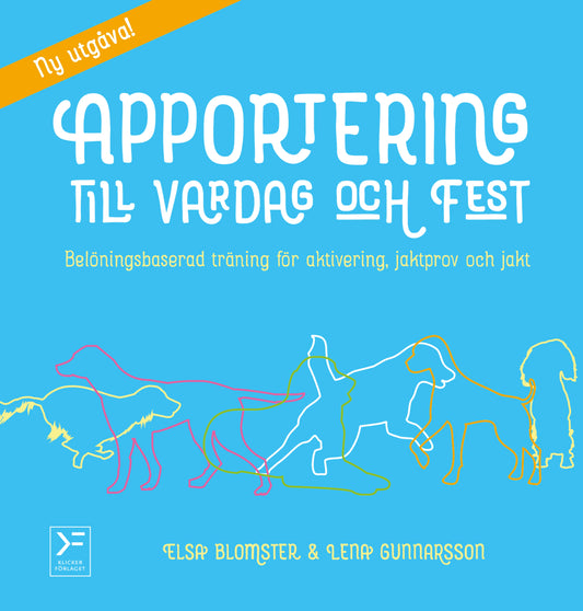 Blomster, Elsa | Gunnarsson, Lena | Apportering till vardag och fest : Belöningsbaserad träning för aktivering, jaktprov...