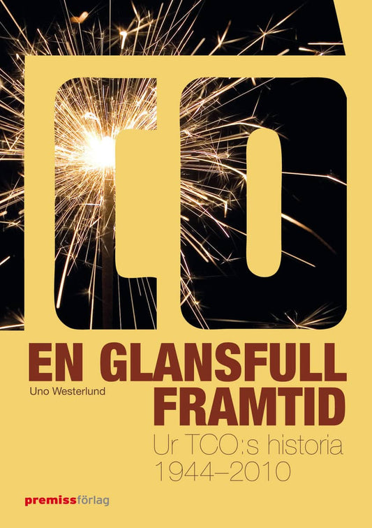 Westerlund, Uno | En glansfull framtid : Ur TCO:s historia 1944-2010