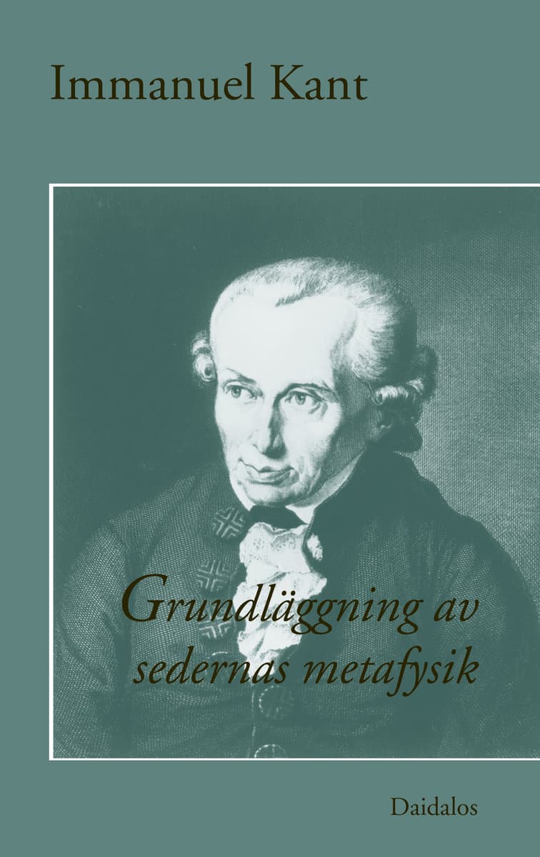 Kant, Immanuel | Grundläggning av sedernas metafysik