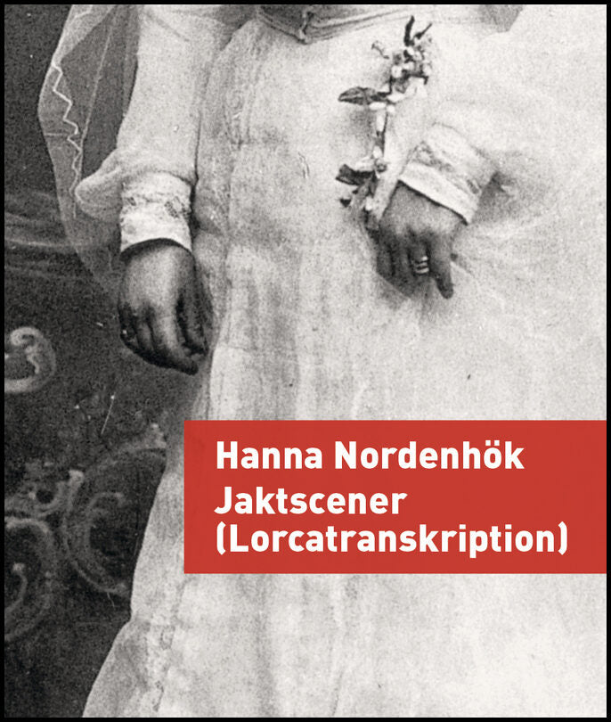 Nordenhök, Hanna | Jaktscener (Lorcatranskription)