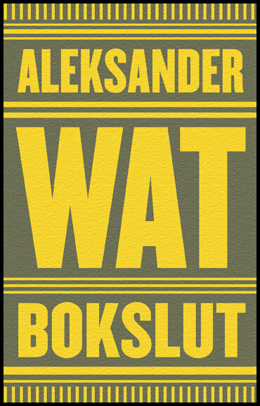 Wat, Aleksander | Bokslut