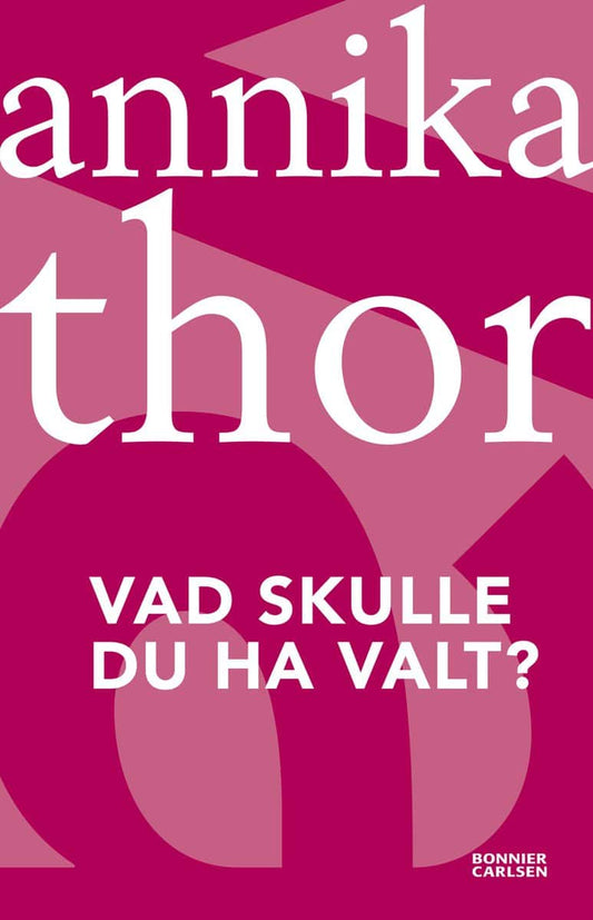 Thor, Annika | Vad skulle du ha valt?