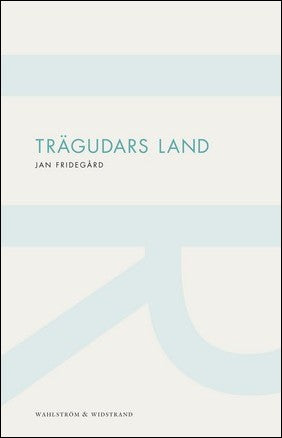 Fridegård, Jan | Trägudars land