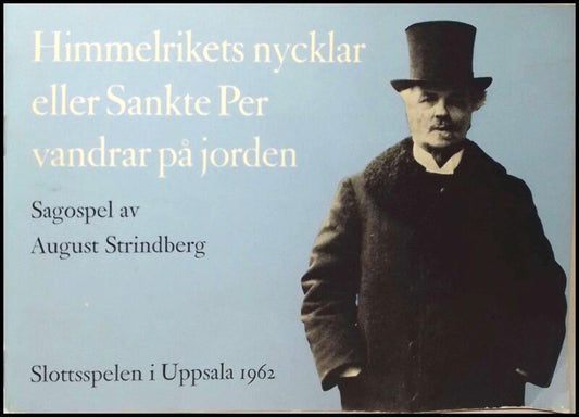 Strindberg, August | Himmelrikets nycklar eller Sankte Per vandrar på jorden : Slottsspelen i Uppsala 1962