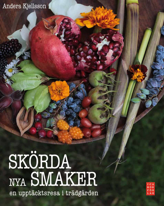 Kjellsson, Anders | Skörda nya smaker : En upptäcktsresa i trädgården