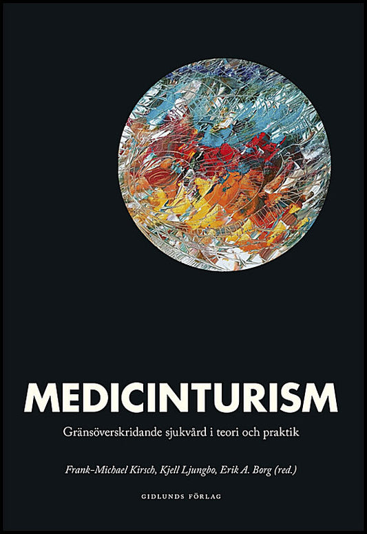 Bialk-Wolf, Anna | Borg, Erik | et al | Medicinturism : Gränsöverskridande sjukvård i teori och praktik