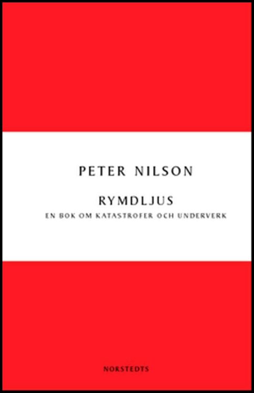 Nilson, Peter | Rymdljus : En bok om katastrofer och underverk