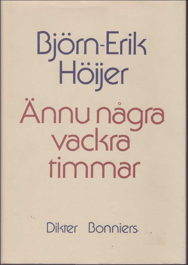 Höijer, Björn-Erik | Ännu några vackra timmar