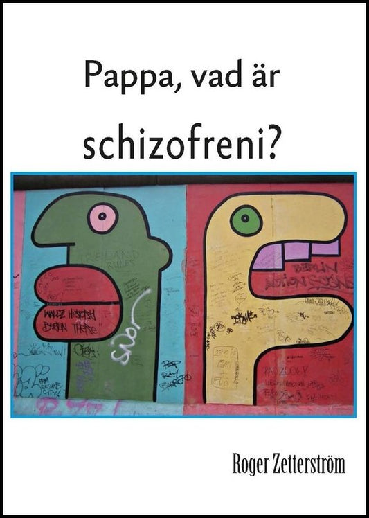 Zetterström, Roger | Pappa, vad är schizofreni?