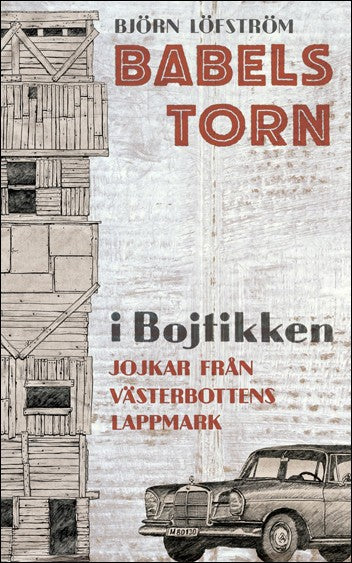 Löfström, Björn | Babels torn i Bojtikken : [jojkar från Västerbottens lappmark]