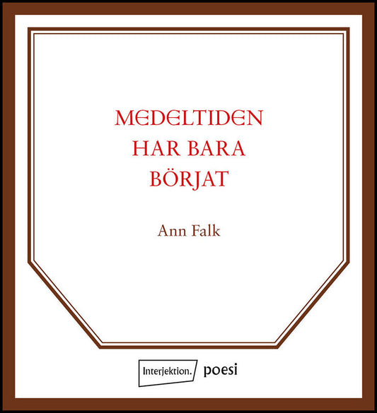 Falk, Ann | Medeltiden har bara börjat