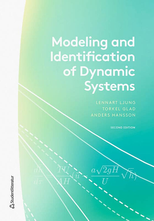 Ljung, Lennart | Glad, Torkel | Hansson, Anders | Modeling and Identification of Dynamic Systems