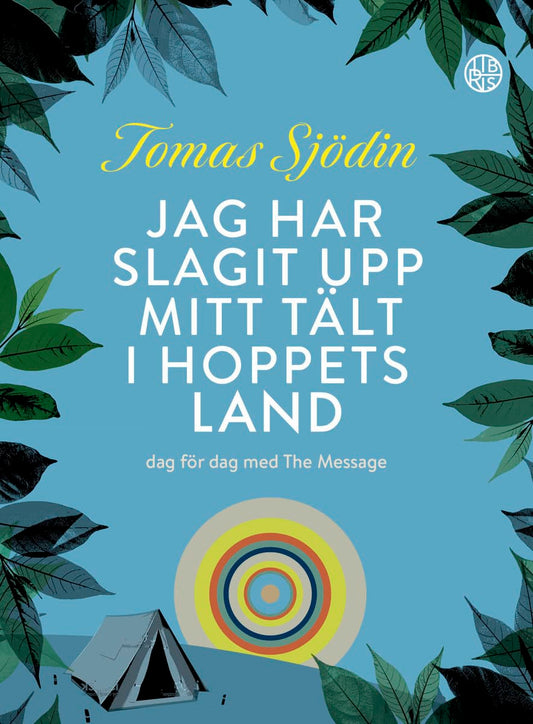 Sjödin, Tomas | Jag har slagit upp mitt tält i hoppets land : Dag för dag med The Message