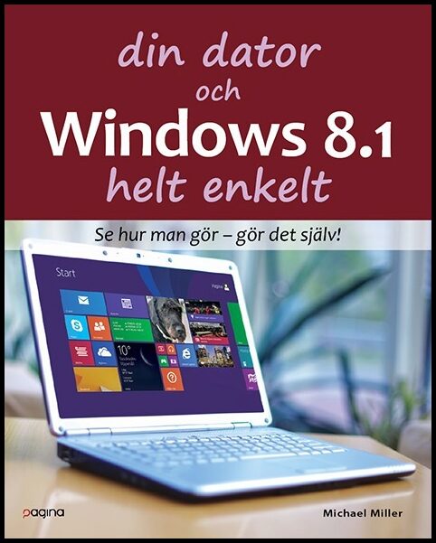 Miller, Michael | Din dator och Windows 8.1 Helt enkelt