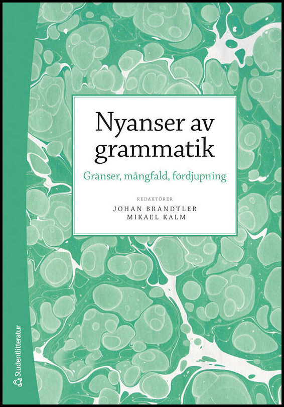 Brandtler, Johan | Kalm, Mikael | et al | Nyanser av grammatik : Gränser, mångfald, fördjupning