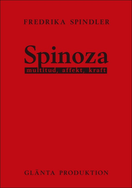 Spindler, Fredrika | Spinoza : Multitud, affekt, kraft