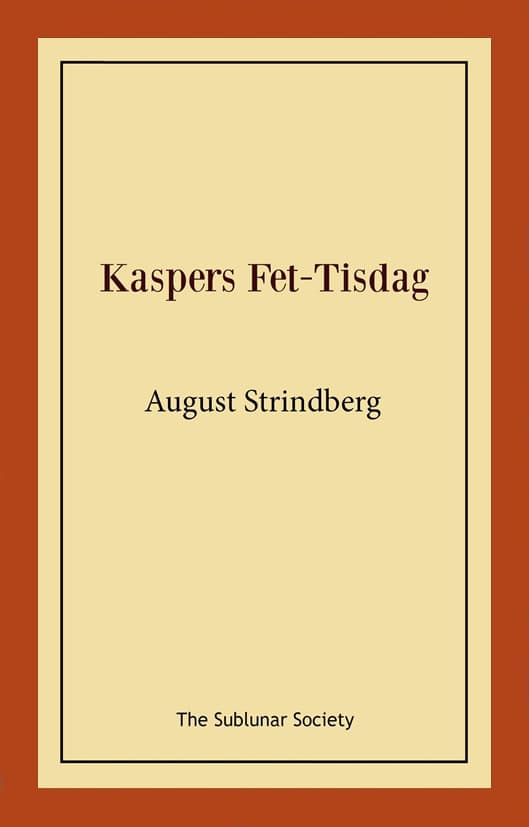 Strindberg, August | Kaspers Fet-Tisdag : Fastlagsspel